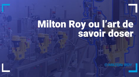 Milton Roy : notre expert en dosage
